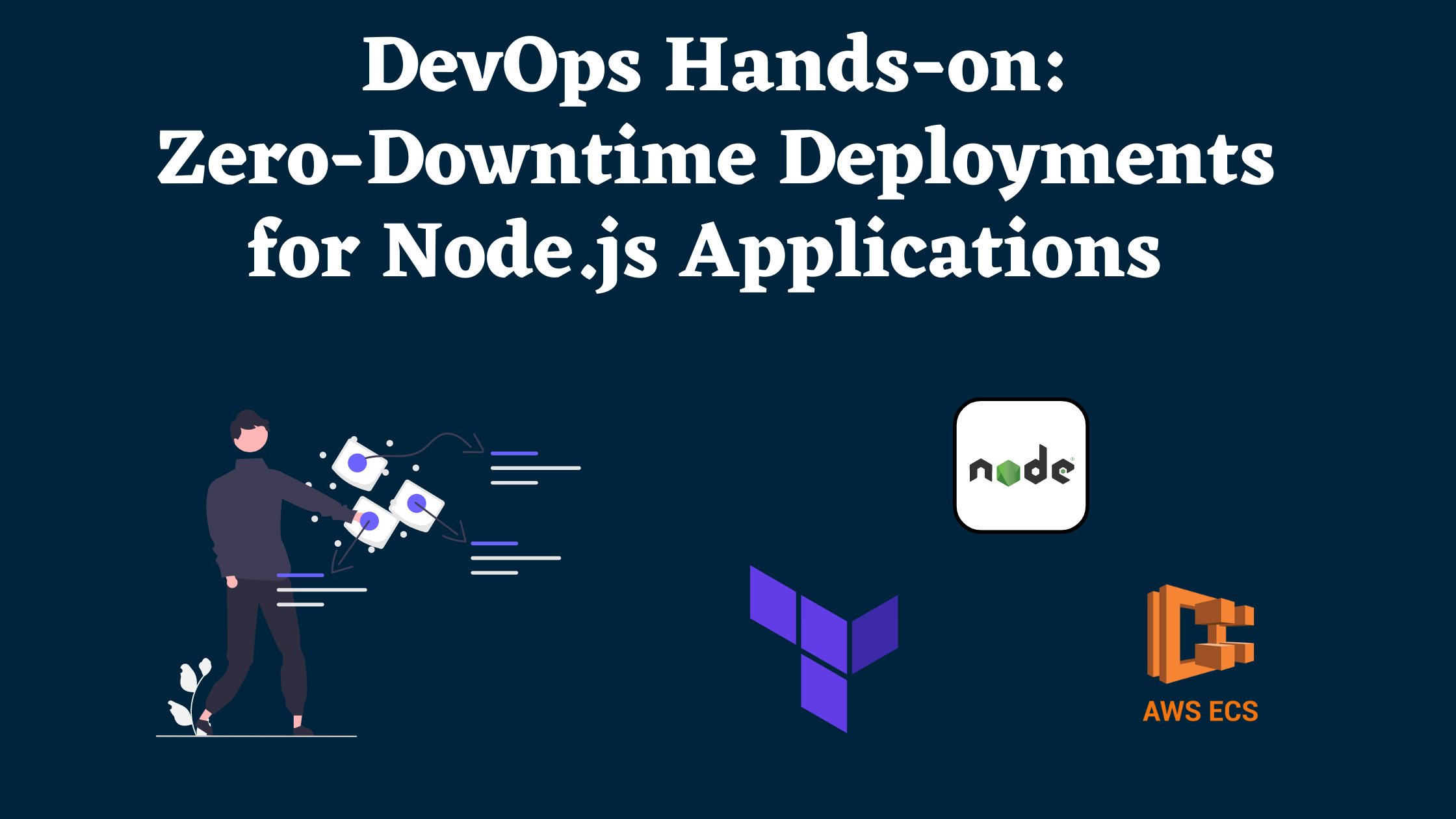 Zero-Downtime Deployments for Node.js Applications: A Step-by-Step Guide with AWS ECS and Terraform